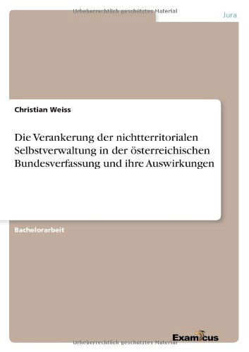Cover for Christian Weiss · Die Verankerung der nichtterritorialen Selbstverwaltung in der oesterreichischen Bundesverfassung und ihre Auswirkungen (Pocketbok) [German edition] (2012)