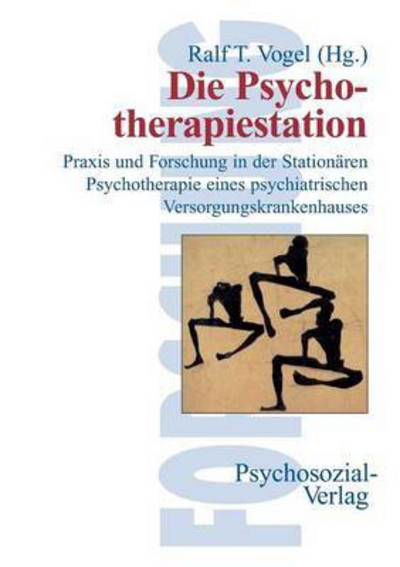 Die Psychotherapiestation: Praxis Und Forschung in Der Stationaren Psychotherapie Eines Psychiatrischen Versorgungskrankenhauses - Ralf Vogel - Libros - Psychosozial-Verlag - 9783898060561 - 2000