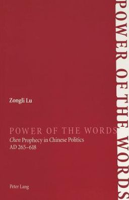 Cover for Zongli Lu · Power of the Words: Chen Prophecy in Chinese Politics AD 265-618 (Paperback Book) (2003)