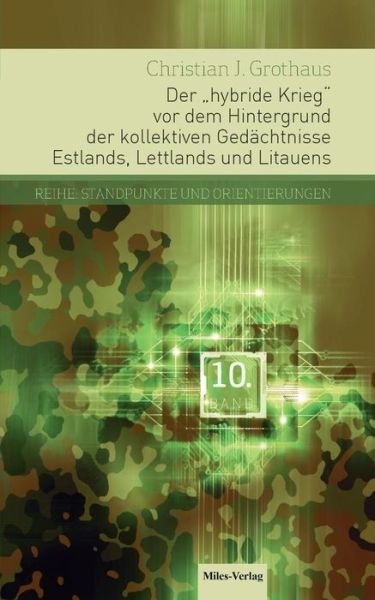 Cover for Christian J Grothaus · Der hybride Krieg vor dem Hintergrund der kollektiven Gedachtnisse Estlands, Lettlands und Litauens (Paperback Book) (2017)