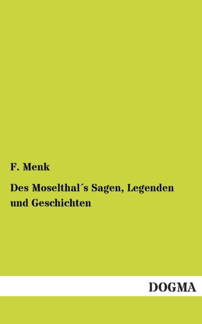 Cover for F Menk · Des Moselthals Sagen, Legenden Und Geschichten (Paperback Book) (2013)