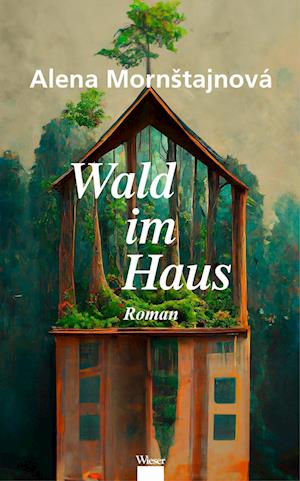 Cover for Alena Mornštajnová · Wald im Haus (Book) (2024)