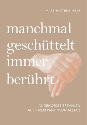 Manchmal Geschüttelt, Immer Berührt - Martha Strubinger - Books - myMorawa - 9783991257561 - April 14, 2021