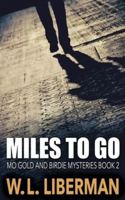 Cover for Liberman W.L. Liberman · Miles To Go (Paperback Book) (2021)