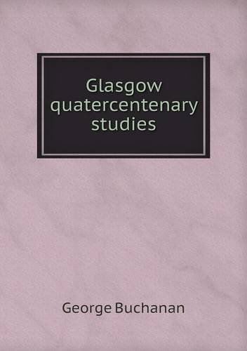 Cover for George Buchanan · Glasgow Quatercentenary Studies (Paperback Book) (2013)