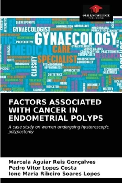 Cover for Marcela Aguiar Reis Gonçalves · Factors Associated with Cancer in Endometrial Polyps (Paperback Book) (2021)
