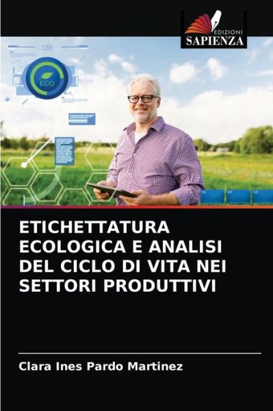 Cover for Clara Ines Pardo Martinez · Etichettatura Ecologica E Analisi del Ciclo Di Vita Nei Settori Produttivi (Paperback Book) (2021)