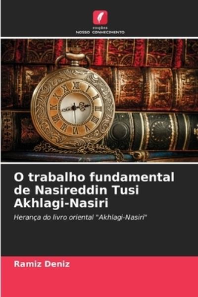 Cover for Ramiz Deniz · O trabalho fundamental de Nasireddin Tusi Akhlagi-Nasiri (Paperback Book) (2021)