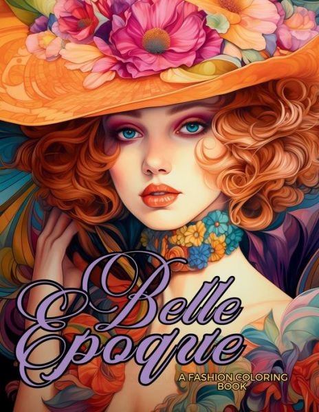 Cover for Enchanted Tones · Belle Epoque - A Golden Age Fashion Coloring Book: Beautiful Models Wearing Glamorous Dresses &amp; Accessories. - Fashion Coloring for Teens and Adults (Paperback Book) (2023)