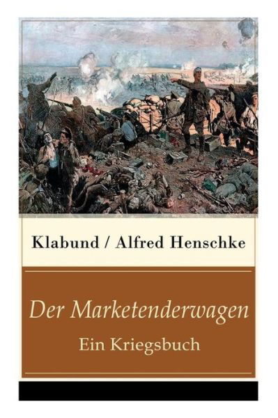 Cover for Alfred Klabund · Der Marketenderwagen - Ein Kriegsbuch (Paperback Book) (2018)