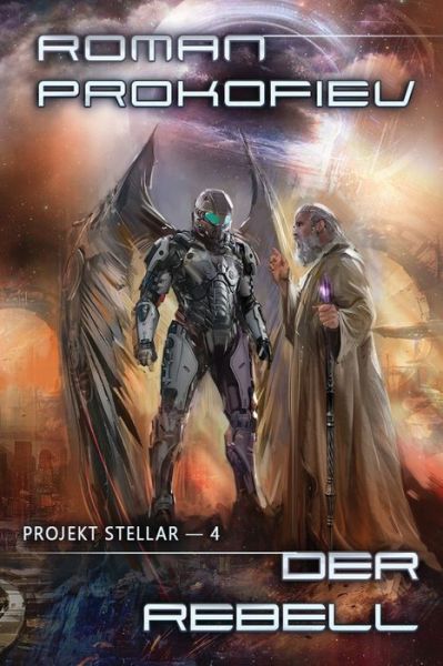 Cover for Prokofiev Roman Prokofiev · Der Rebell (Projekt Stellar Buch 4 LitRPG-Serie) (Paperback Book) (2022)