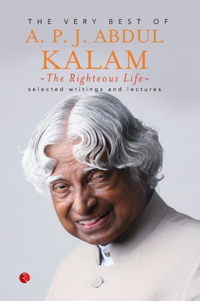 Cover for A. P. J. Abdul Kalam · The Righteous Life: the Very Best of A. P. J. Abdul Kalam (Pocketbok) (2014)