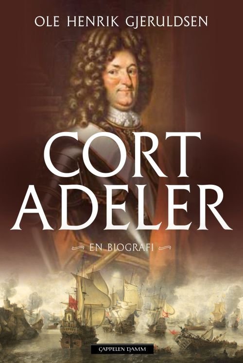 Cover for Gjeruldsen Ole Henrik · Cort Adeler : sjømann og krigshelt fra 1600-tallet (Bound Book) (2018)