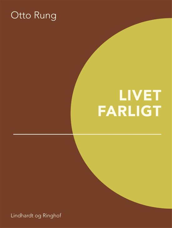 Cover for Otto Rung · Noveller: Livet farligt (Sewn Spine Book) [1º edição] (2017)