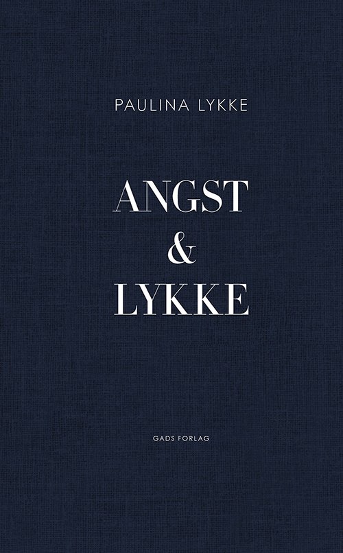 Paulina Lykke · Angst & Lykke (Inbunden Bok) [1:a utgåva] (2024)