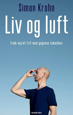 Liv og luft - Simon Krohn - Bøker - Politikens Forlag - 9788740047561 - 19. august 2021