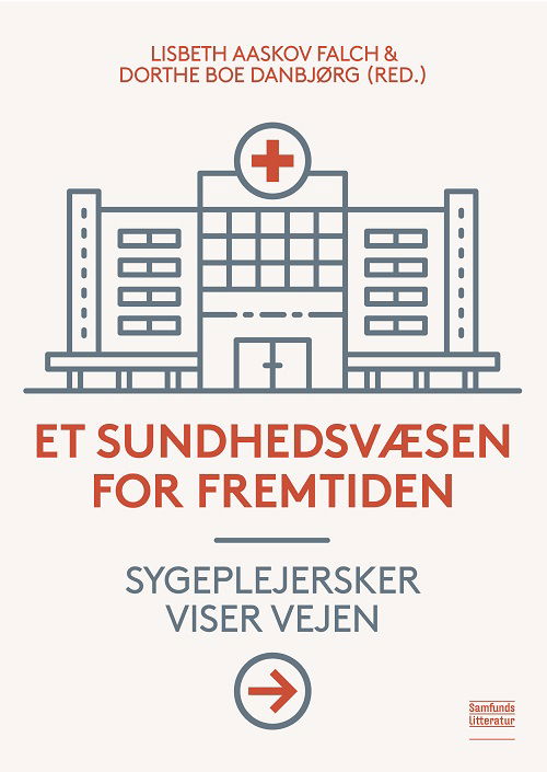 Lisbeth Aaskov Falch og Dorthe Boe Danbjørg (red.) · Et sundhedsvæsen for fremtiden (Sewn Spine Book) [1º edição] (2023)