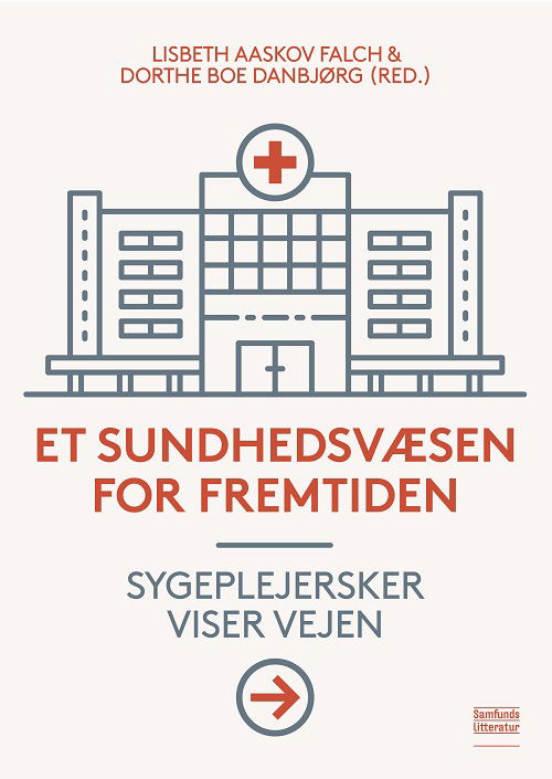 Et sundhedsvæsen for fremtiden - Lisbeth Aaskov Falch og Dorthe Boe Danbjørg (red.) - Books - Samfundslitteratur - 9788759340561 - March 13, 2023