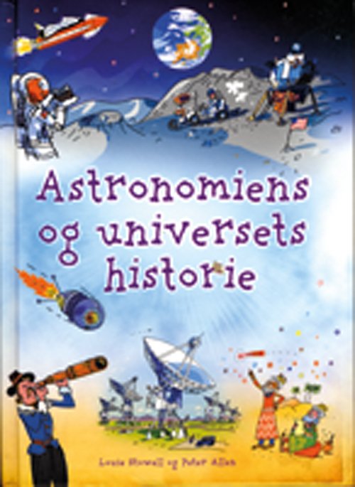 Cover for Louie Stowell · Astronomiens og universets historie. (Bound Book) [1º edição] (2010)