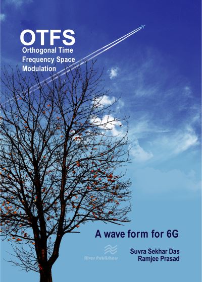 Orthogonal Time Frequency Space Modulation: OTFS a waveform for 6G - River Publishers Series in Communications - Das, Dr. Suvra Sekhar (Indian Institute of Technology Kharagpur, India) - Books - River Publishers - 9788770226561 - November 30, 2021