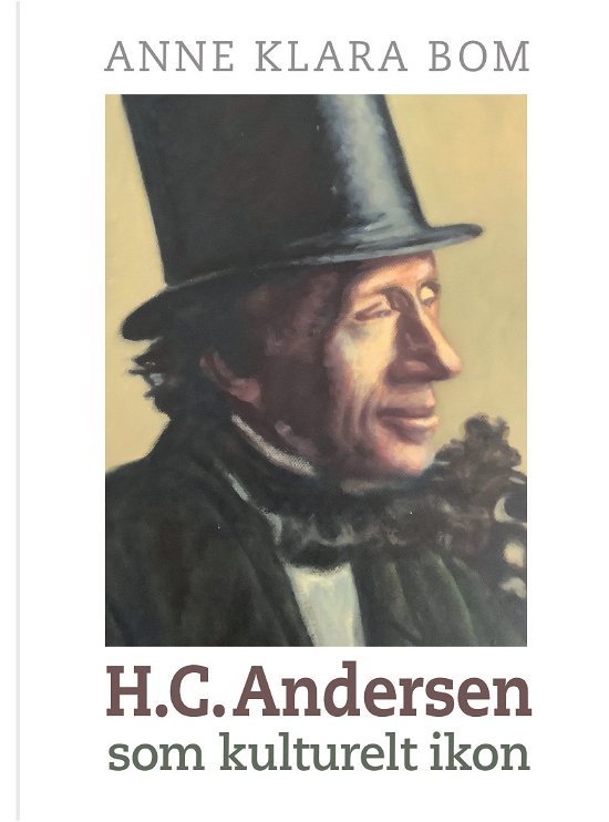 Cover for Anne Klara Bom · H.C. Andersen som kulturelt ikon (Hardcover bog) [1. udgave] (2020)