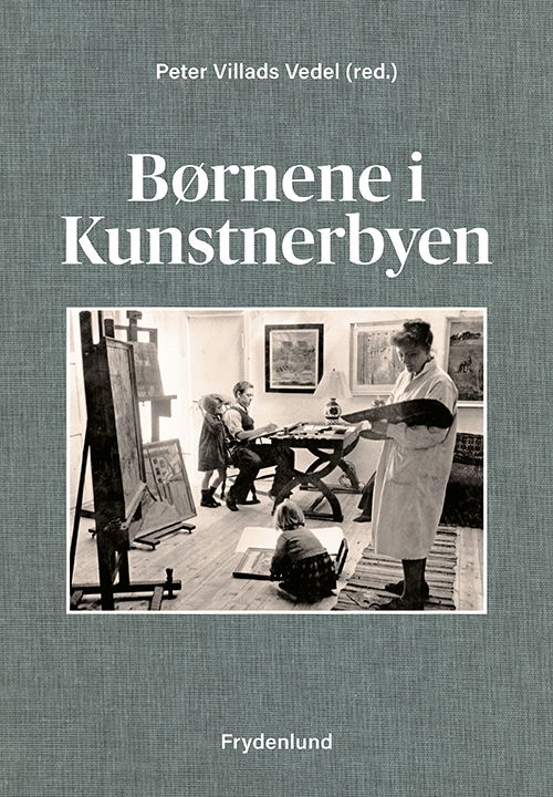 Peter Villads Vedel · Børnene i kunstnerbyen (Bound Book) [1. wydanie] (2023)