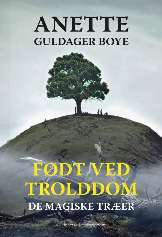 Cover for Anette Guldager Boye · Født ved trolddom: De magiske træer (Sewn Spine Book) [1er édition] (2023)