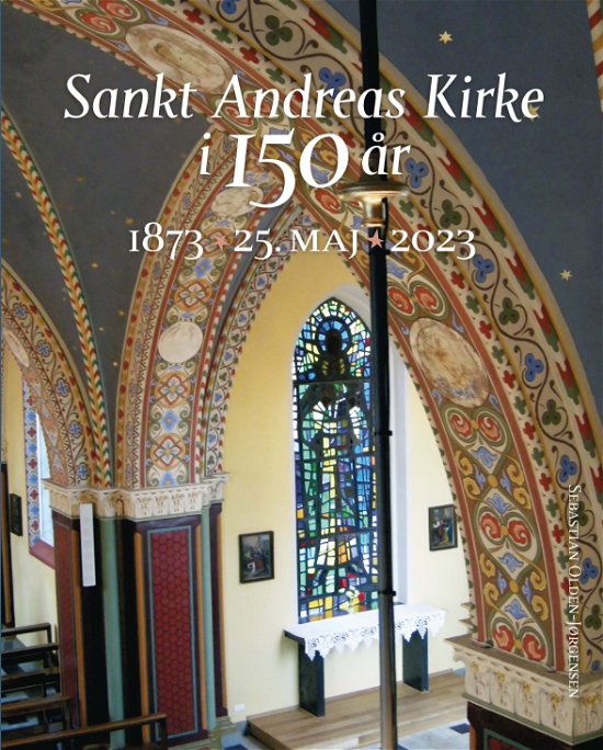 Cover for Sebastian Olden-Jørgensen · Sankt Andreas Kirke i 150 år 1873 25. maj 2023 (Pocketbok) [1. utgave] (2023)
