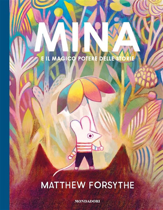 Cover for Matthew Forsythe · Mina E Il Magico Potere Delle Storie. Ediz. A Colori (Book)