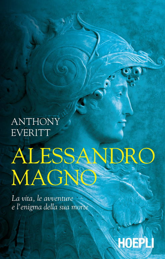 Alessandro Magno. La Vita, Le Avventure E L'enigma Della Sua Morte - Anthony Everitt - Książki -  - 9788820394561 - 