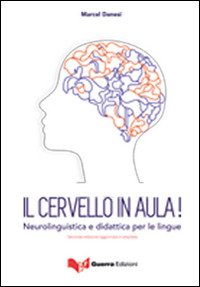 Cover for Marcel Danesi · Il Cervello In Aula! Neurolinguistica E Didattica Per Le Lingue (Book)