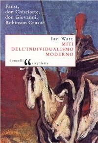 Cover for Ian Watt · Miti Dell'Individualismo Moderno. Faust, Don Chisciotte, Don Giovanni, Robinson Crusoe (Book)