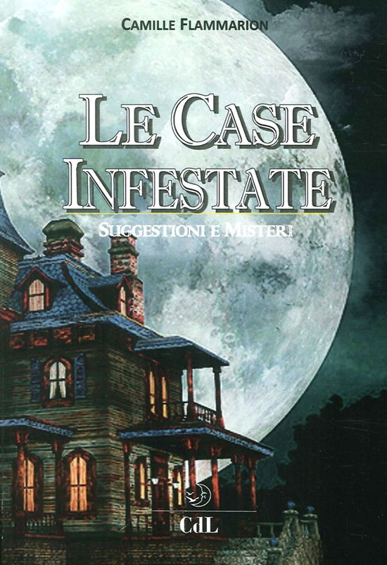 Cover for Camille Flammarion · Le Case Infestate. Suggestioni E Misteri (Buch)