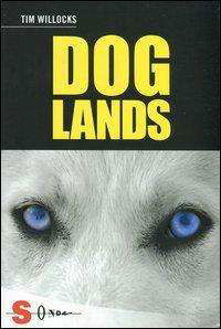 Cover for Tim Willocks · Doglands. Storia Di Un Cane Che Corre Nel Vento (Bok)