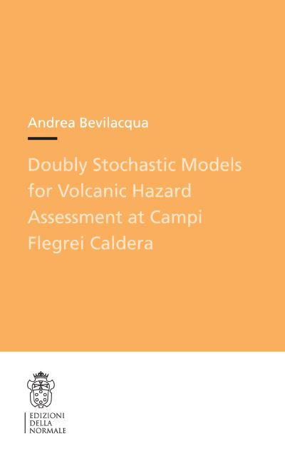 Cover for Andrea Bevilacqua · Doubly Stochastic Models for Volcanic Hazard Assessment at Campi Flegrei Caldera - Publications of the Scuola Normale Superiore (Paperback Book) [2016 edition] (2016)