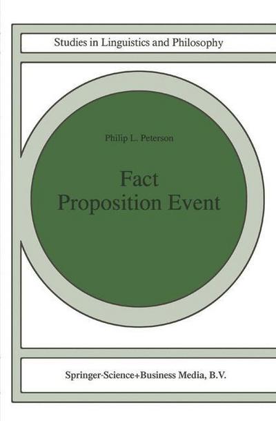 Fact Proposition Event - Studies in Linguistics and Philosophy - P.L. Peterson - Books - Springer - 9789048148561 - December 6, 2010