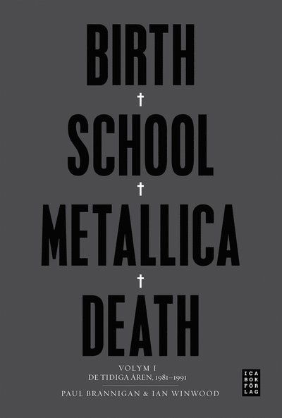Birth, school, Metallica, death. Vol. 1, De tidiga åren, 1981-1991 - Ian Winwood - Bøger - Massolit Förlag - 9789153439561 - 22. oktober 2013