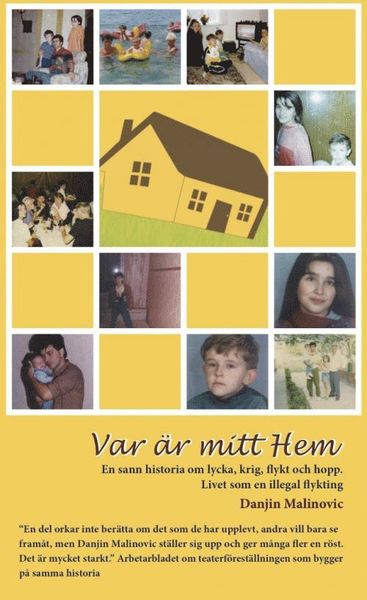 Cover for Danjin Malinovic · Var är mitt hem - en sann historia om lycka, krig, flykt och hopp : livet som illegal flykting (Paperback Book) (2014)