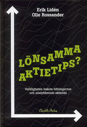 Cover for Olle Rossander Erik Lidén · Lönsamma aktietips? : Verkligheten bakom tidningarnas och analytikernas akti (Hardcover Book) (2006)