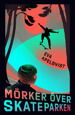 Cover for Eva Apelqvist · Mörker över skateparken (Innbunden bok) (2022)