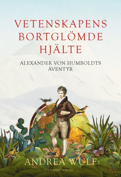 Cover for Andrea Wulf · Vetenskapens bortglömde hjälte : Alexander von Humboldts äventyr (Taschenbuch) (2017)