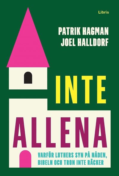 Cover for Joel Halldorf · Inte allena : varför Luthers syn på nåden, bibeln och tron inte räcker (Bound Book) (2017)