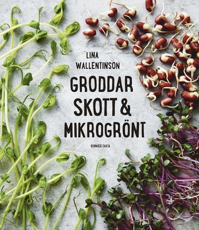 Cover for Lina Wallentinson · Groddar, skott &amp; mikrogrönt (Innbunden bok) (2016)