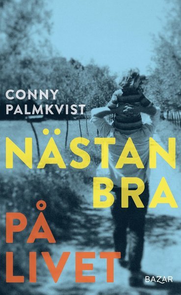 Cover for Conny Palmkvist · Nästan bra på livet (Innbunden bok) (2021)