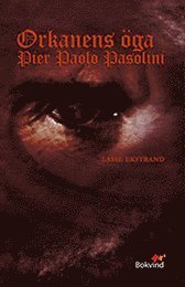 Cover for Lasse Ekstrand · Orkanens öga : Pier Paolo Pasolini (Book) (2016)