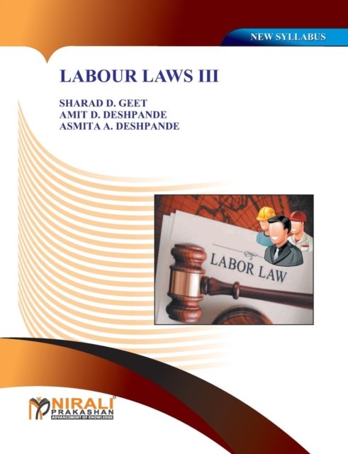 Labour Laws III - A D Deshpande - Books - Nirali Prakashan, Educational Publishers - 9789351640561 - July 1, 2014