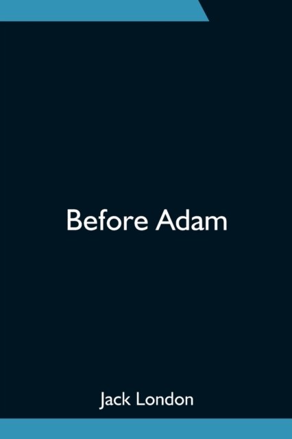 Before Adam - Jack London - Bøger - Alpha Edition - 9789354751561 - 18. juni 2021