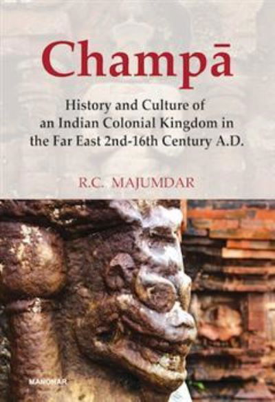 Cover for Ramesh Chandra Majumdar · Champa: History and Culture of an Indian Colonial Kingdom in the Far East 2nd-16th Century A.D. (Hardcover Book) (2024)