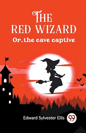 Cover for Edward Sylvester Ellis · The red wizardOr, the cave captive (Edition2023) (Paperback Book) (2024)