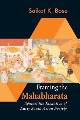 Cover for Saikat K Bose · Framing the Mahabharata: Against the Evolution of Early South Asian Society (Paperback Bog) (2018)